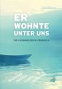 Er wohnte unter uns